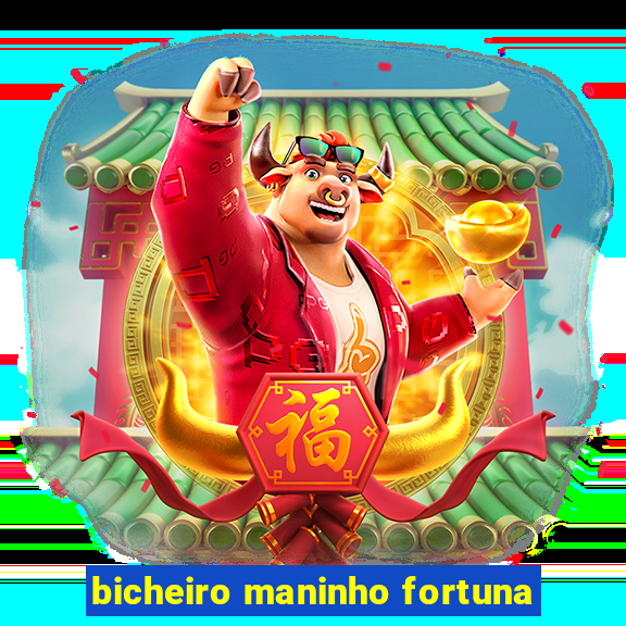 bicheiro maninho fortuna